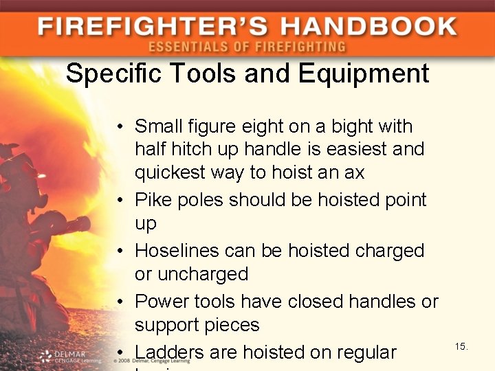 Specific Tools and Equipment • Small figure eight on a bight with half hitch