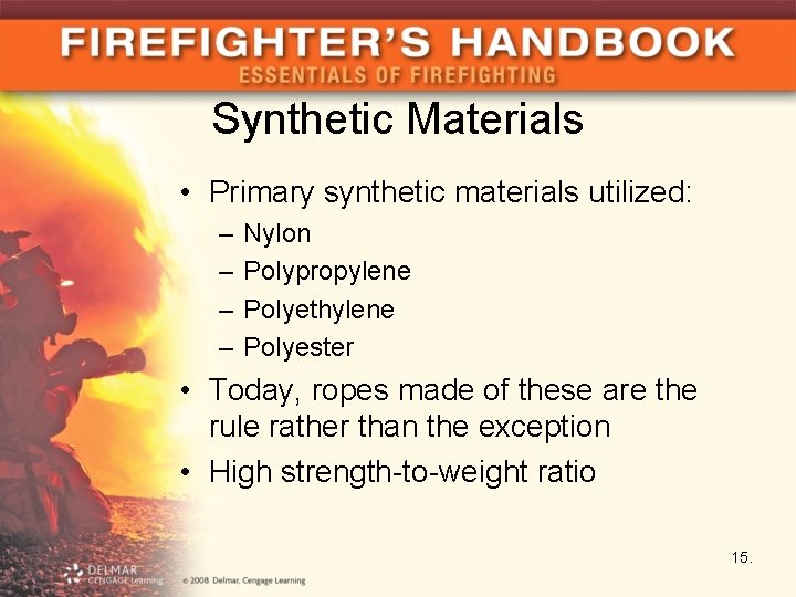 Synthetic Materials • Primary synthetic materials utilized: – – Nylon Polypropylene Polyethylene Polyester •