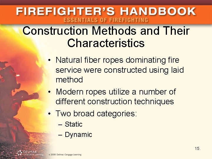 Construction Methods and Their Characteristics • Natural fiber ropes dominating fire service were constructed