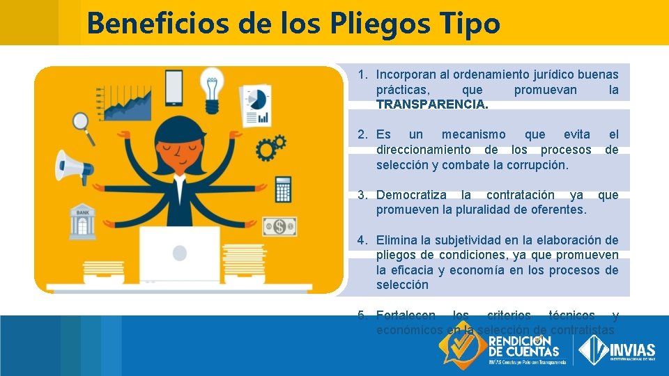 Beneficios de los Pliegos Tipo 1. Incorporan al ordenamiento jurídico buenas prácticas, que promuevan