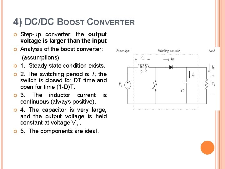 4) DC/DC BOOST CONVERTER Step up converter: the output voltage is larger than the