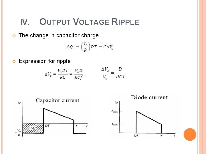 IV. OUTPUT VOLTAGE RIPPLE The change in capacitor charge Expression for ripple ; 