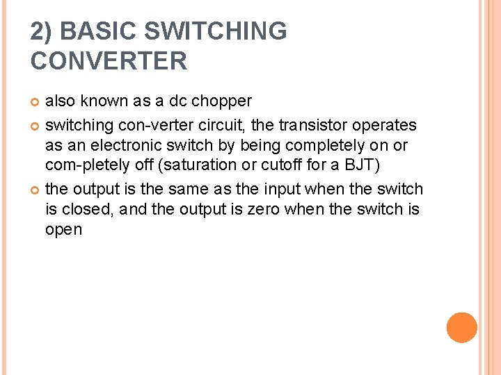 2) BASIC SWITCHING CONVERTER also known as a dc chopper switching con verter circuit,