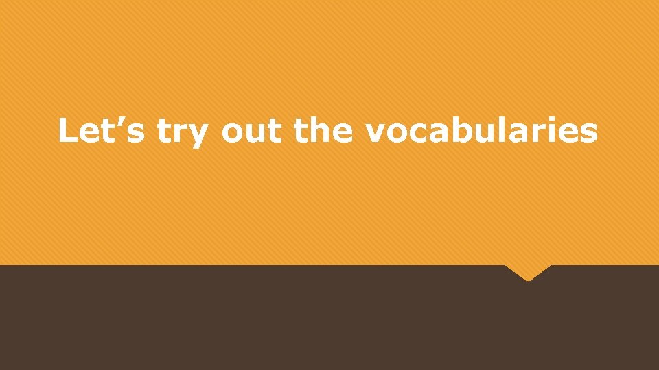 Let’s try out the vocabularies 