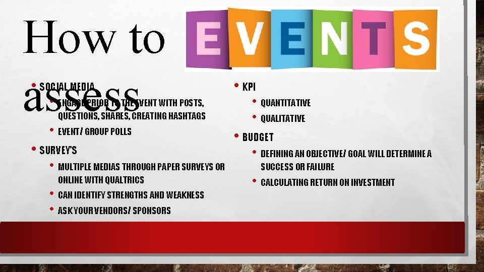 How to assess • SOCIAL MEDIA • ENGAGE PRIOR TO THE EVENT WITH POSTS,