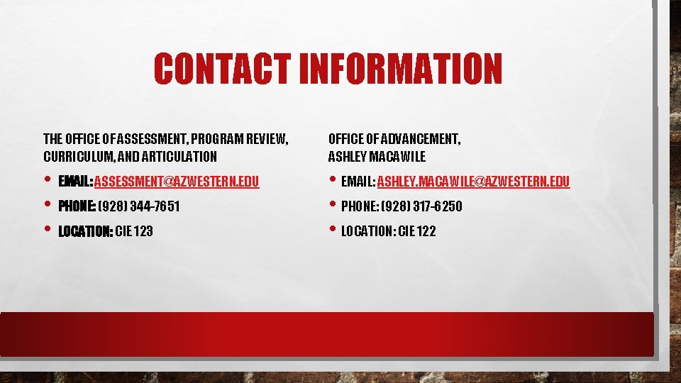 CONTACT INFORMATION THE OFFICE OF ASSESSMENT, PROGRAM REVIEW, CURRICULUM, AND ARTICULATION OFFICE OF ADVANCEMENT,