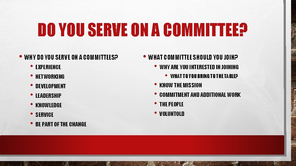 DO YOU SERVE ON A COMMITTEE? • WHY DO YOU SERVE ON A COMMITTEES?