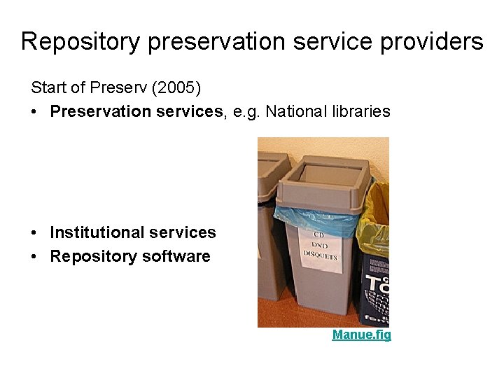 Repository preservation service providers Start of Preserv (2005) • Preservation services, e. g. National