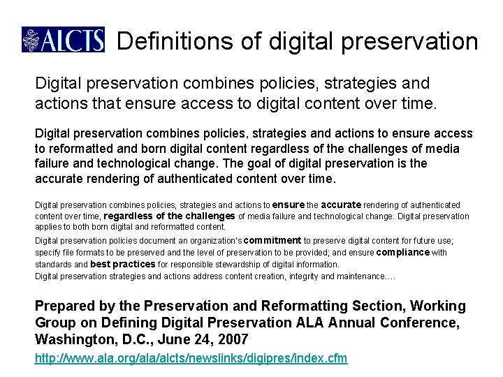 Definitions of digital preservation Digital preservation combines policies, strategies and actions that ensure access