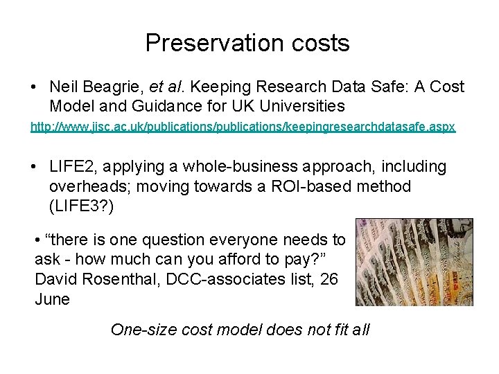 Preservation costs • Neil Beagrie, et al. Keeping Research Data Safe: A Cost Model