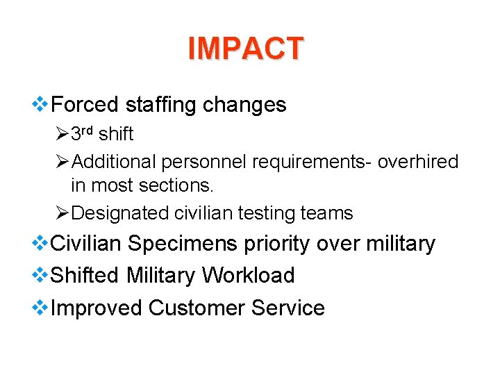 IMPACT v. Forced staffing changes Ø 3 rd shift ØAdditional personnel requirements- overhired in