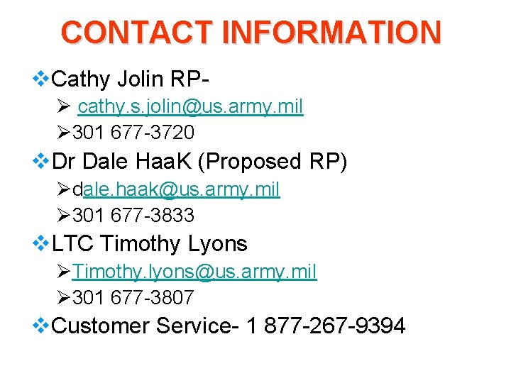 CONTACT INFORMATION v. Cathy Jolin RPØ cathy. s. jolin@us. army. mil Ø 301 677
