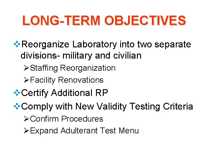 LONG-TERM OBJECTIVES v. Reorganize Laboratory into two separate divisions- military and civilian ØStaffing Reorganization