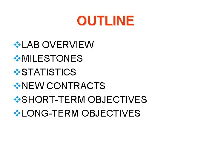 OUTLINE v. LAB OVERVIEW v. MILESTONES v. STATISTICS v. NEW CONTRACTS v. SHORT-TERM OBJECTIVES