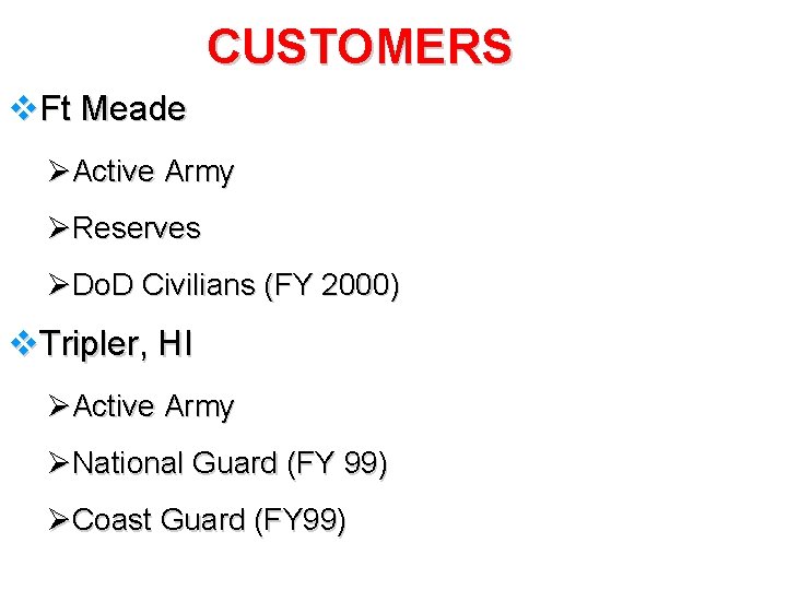 CUSTOMERS v. Ft Meade ØActive Army ØReserves ØDo. D Civilians (FY 2000) v. Tripler,