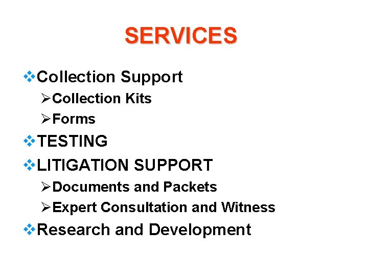SERVICES v. Collection Support ØCollection Kits ØForms v. TESTING v. LITIGATION SUPPORT ØDocuments and
