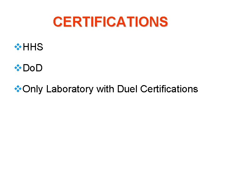 CERTIFICATIONS v. HHS v. Do. D v. Only Laboratory with Duel Certifications 