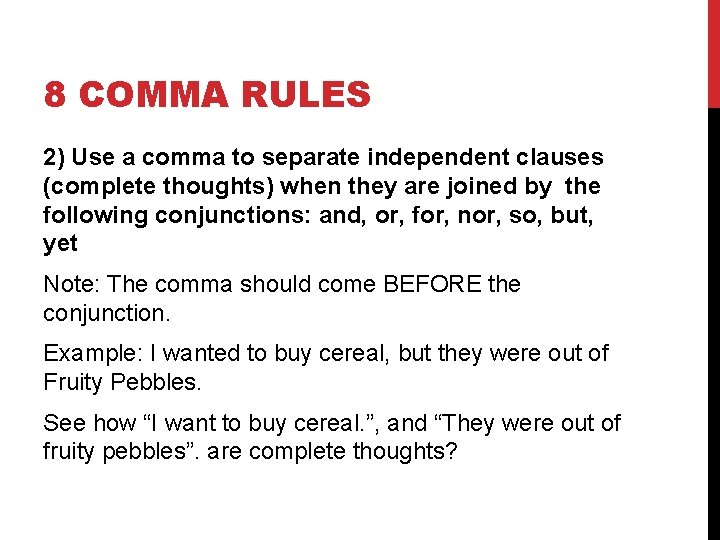 8 COMMA RULES 2) Use a comma to separate independent clauses (complete thoughts) when