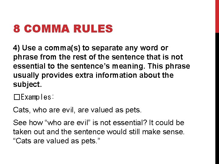 8 COMMA RULES 4) Use a comma(s) to separate any word or phrase from