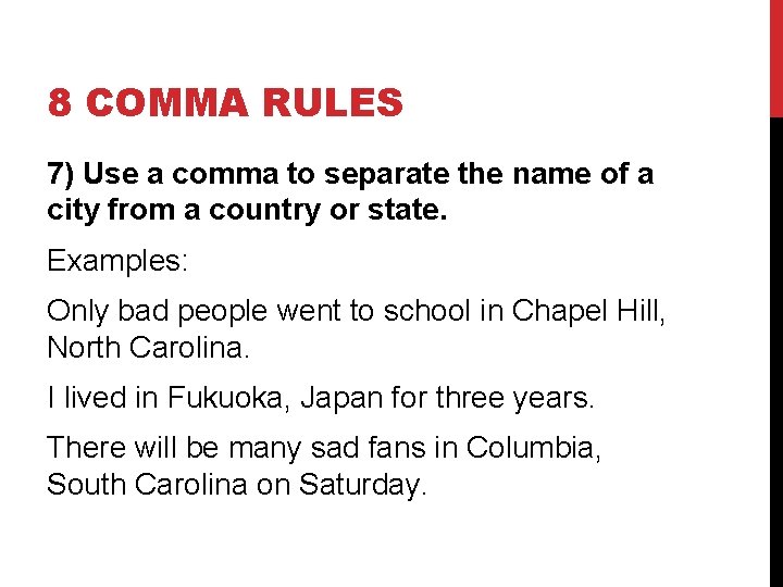 8 COMMA RULES 7) Use a comma to separate the name of a city