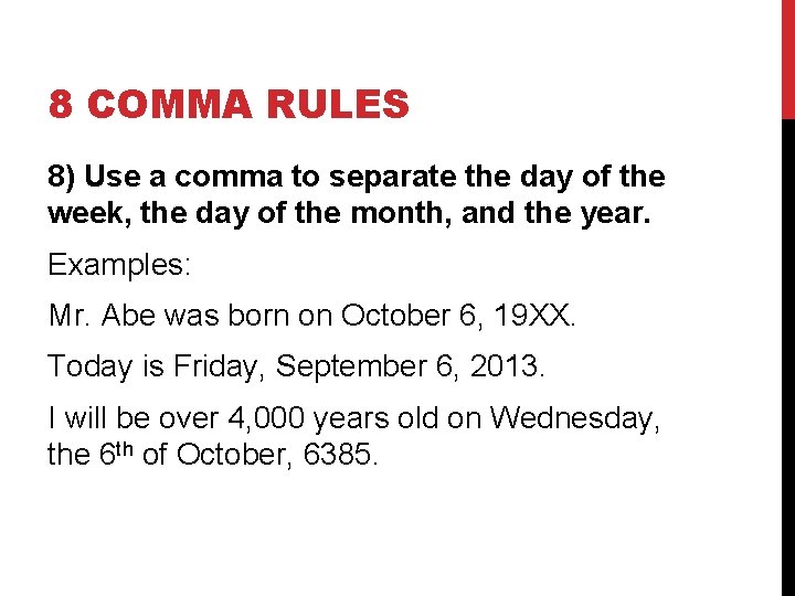 8 COMMA RULES 8) Use a comma to separate the day of the week,