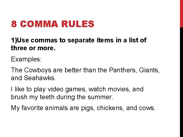 8 COMMA RULES 1)Use commas to separate items in a list of three or