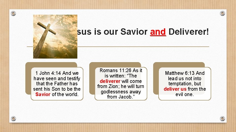 Jesus is our Savior and Deliverer! 1 John 4: 14 And we have seen