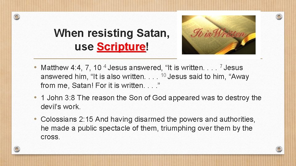 When resisting Satan, use Scripture! Scripture • Matthew 4: 4, 7, 10 4 Jesus