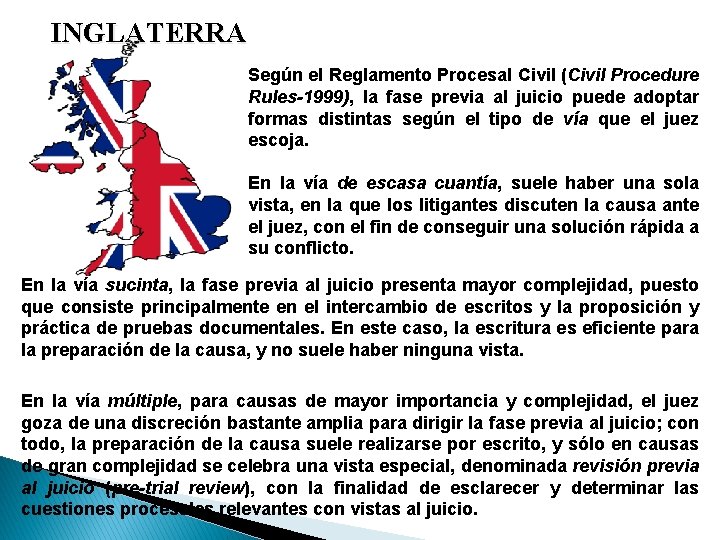 INGLATERRA Según el Reglamento Procesal Civil (Civil Procedure Rules-1999), la fase previa al juicio