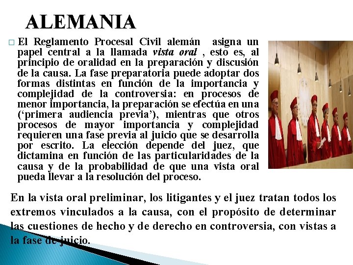 ALEMANIA � El Reglamento Procesal Civil alemán asigna un papel central a la llamada ALEMANIA � El Reglamento Procesal Civil alemán asigna un papel central a la llamada