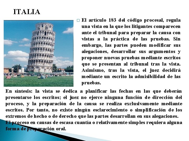 ITALIA � El artículo 183 del código procesal, regula una vista en la que ITALIA � El artículo 183 del código procesal, regula una vista en la que
