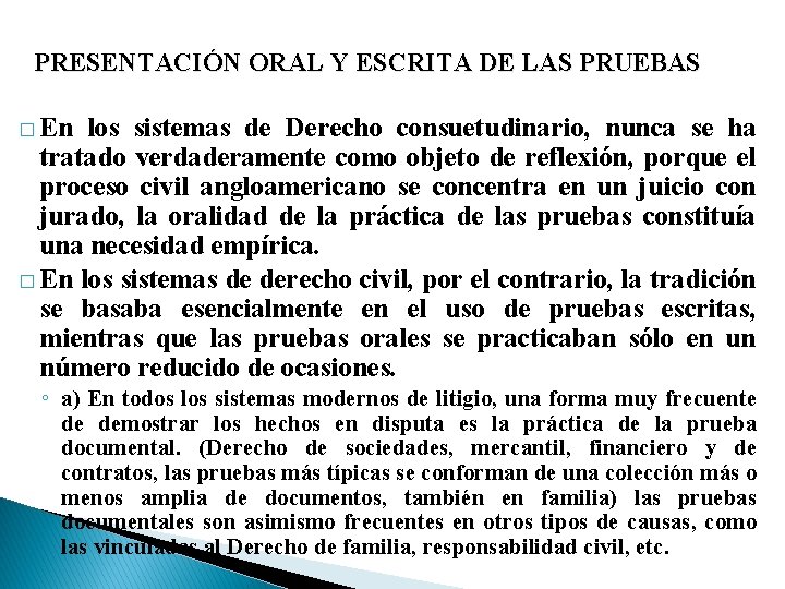 PRESENTACIÓN ORAL Y ESCRITA DE LAS PRUEBAS � En los sistemas de Derecho consuetudinario,