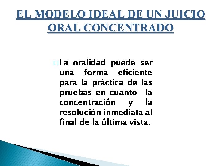 EL MODELO IDEAL DE UN JUICIO ORAL CONCENTRADO � La oralidad puede ser una