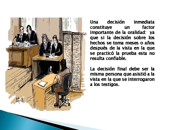 Una decisión inmediata constituye un factor importante de la oralidad: ya que si la