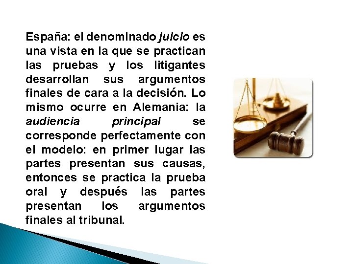 España: el denominado juicio es una vista en la que se practican las pruebas