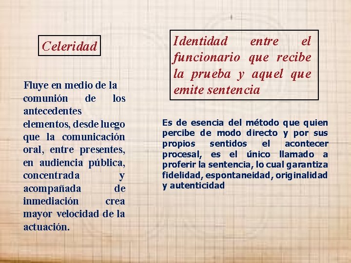 Celeridad Fluye en medio de la comunión de los antecedentes elementos, desde luego que