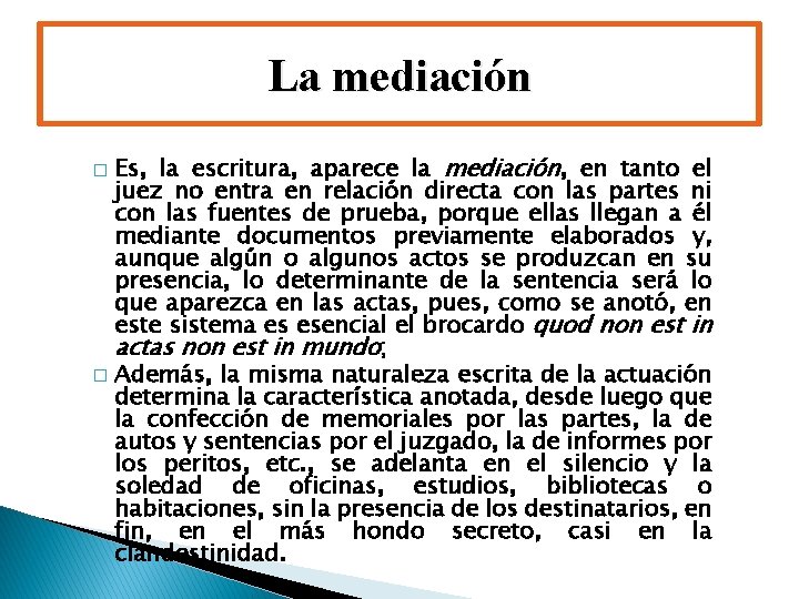 La mediación Es, la escritura, aparece la mediación, en tanto el juez no entra