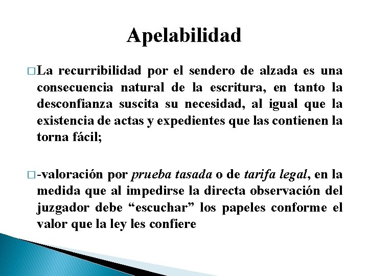 Apelabilidad � La recurribilidad por el sendero de alzada es una consecuencia natural de