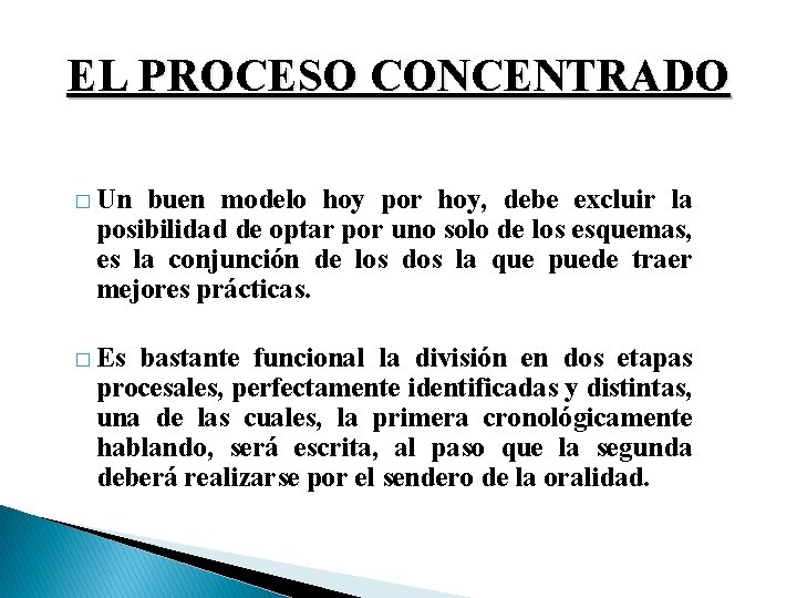 EL PROCESO CONCENTRADO � Un buen modelo hoy por hoy, debe excluir la posibilidad