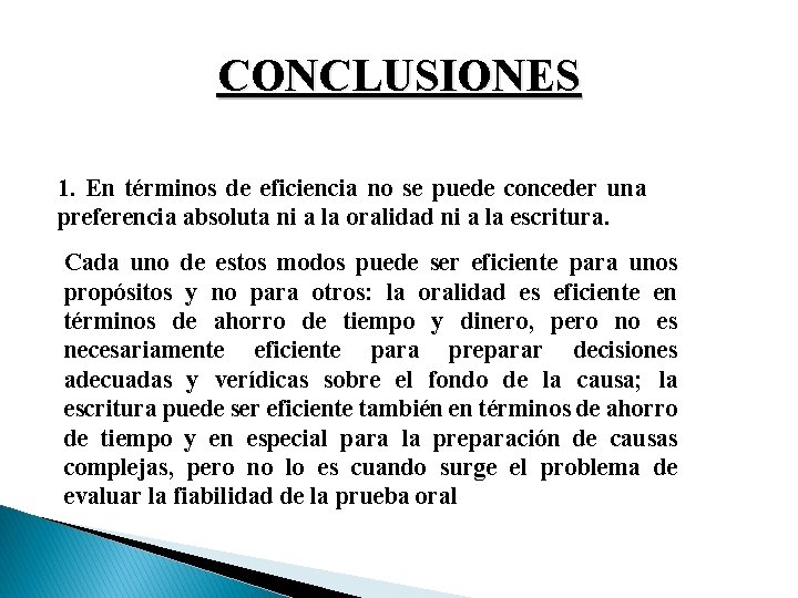 CONCLUSIONES 1. En términos de eficiencia no se puede conceder una preferencia absoluta ni