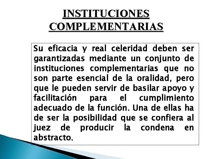 INSTITUCIONES COMPLEMENTARIAS Su eficacia y real celeridad deben ser garantizadas mediante un conjunto de