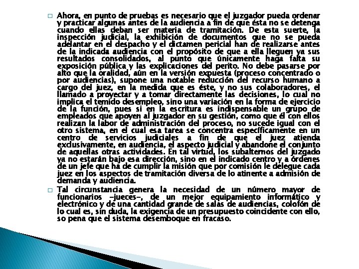 � � Ahora, en punto de pruebas es necesario que el juzgador pueda ordenar