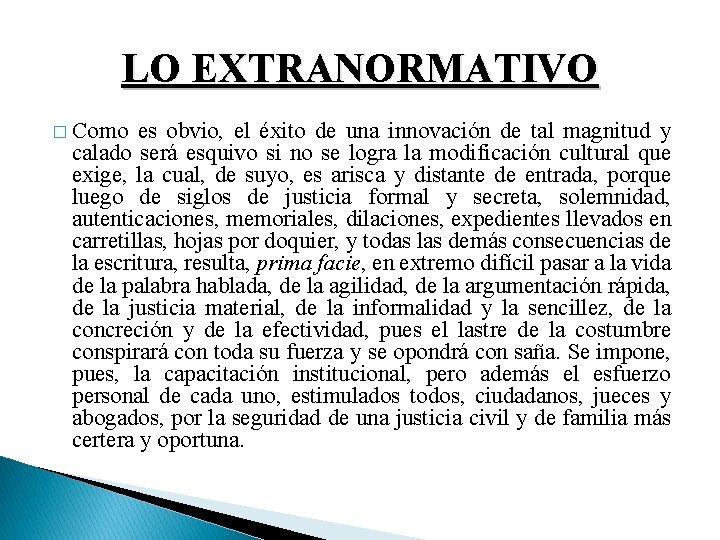 LO EXTRANORMATIVO � Como es obvio, el éxito de una innovación de tal magnitud