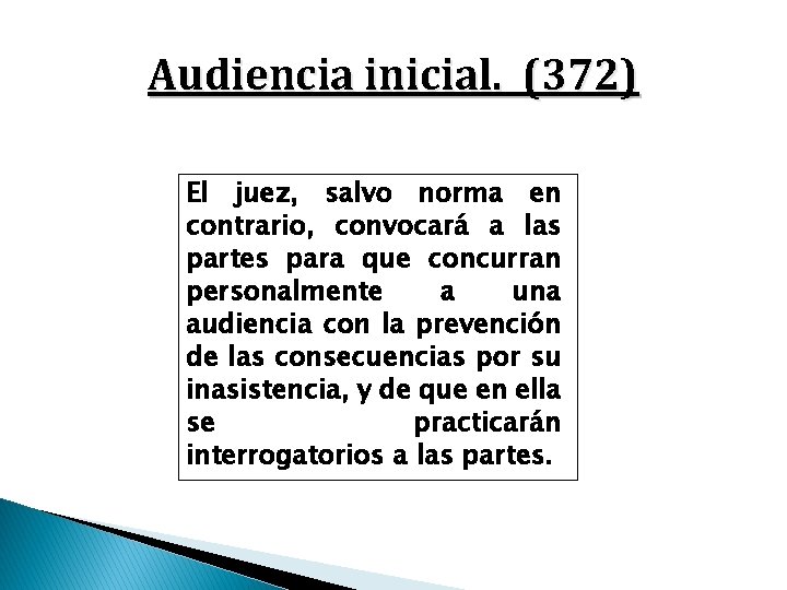 Audiencia inicial. (372) El juez, salvo norma en contrario, convocará a las partes para