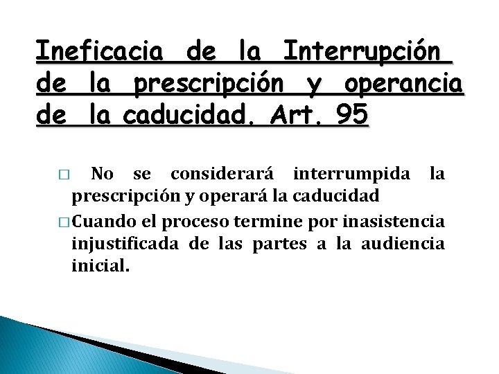 Ineficacia de la Interrupción de la prescripción y operancia de la caducidad. Art. 95