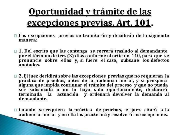 Oportunidad y trámite de las excepciones previas. Art. 101. � Las excepciones previas se