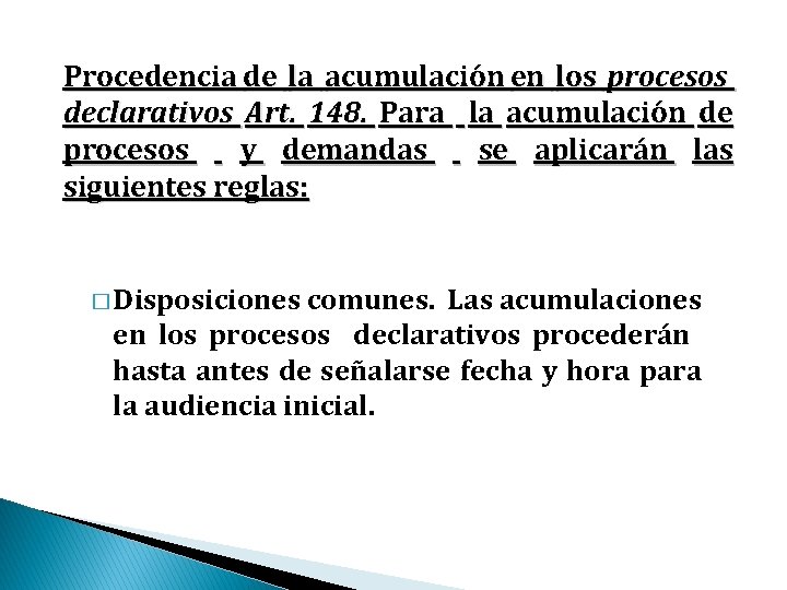 Procedencia de la acumulación en los procesos declarativos Art. 148. Para la acumulación de