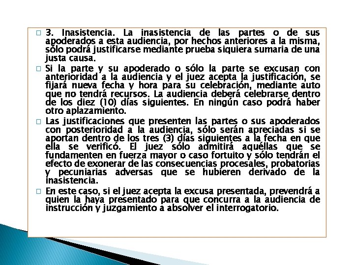 � � 3. Inasistencia. La inasistencia de las partes o de sus apoderados a