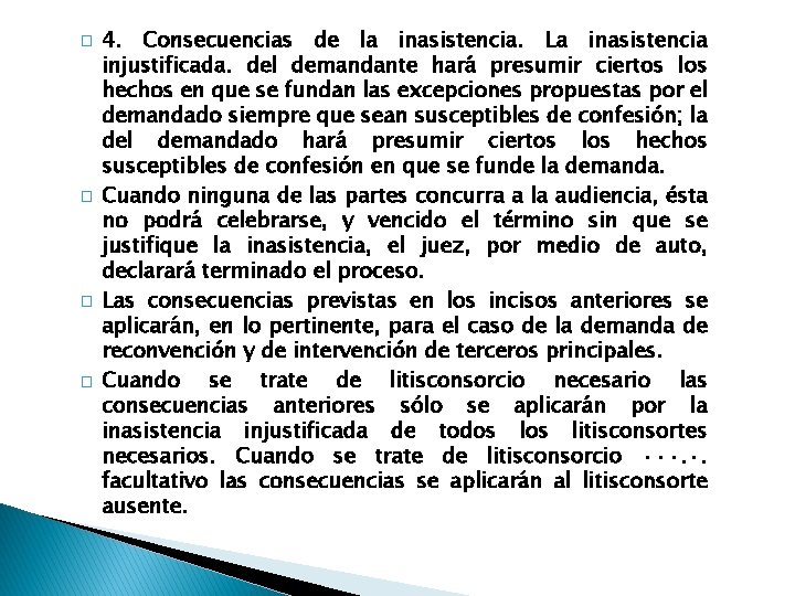 � � 4. Consecuencias de la inasistencia. La inasistencia injustificada. del demandante hará presumir