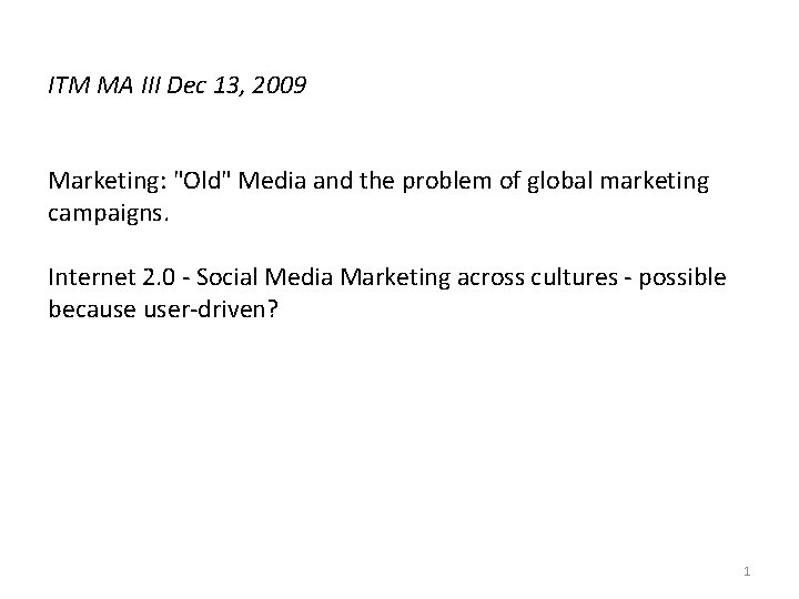 ITM MA III Dec 13, 2009 Marketing: "Old" Media and the problem of global